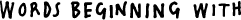 Words beginning with